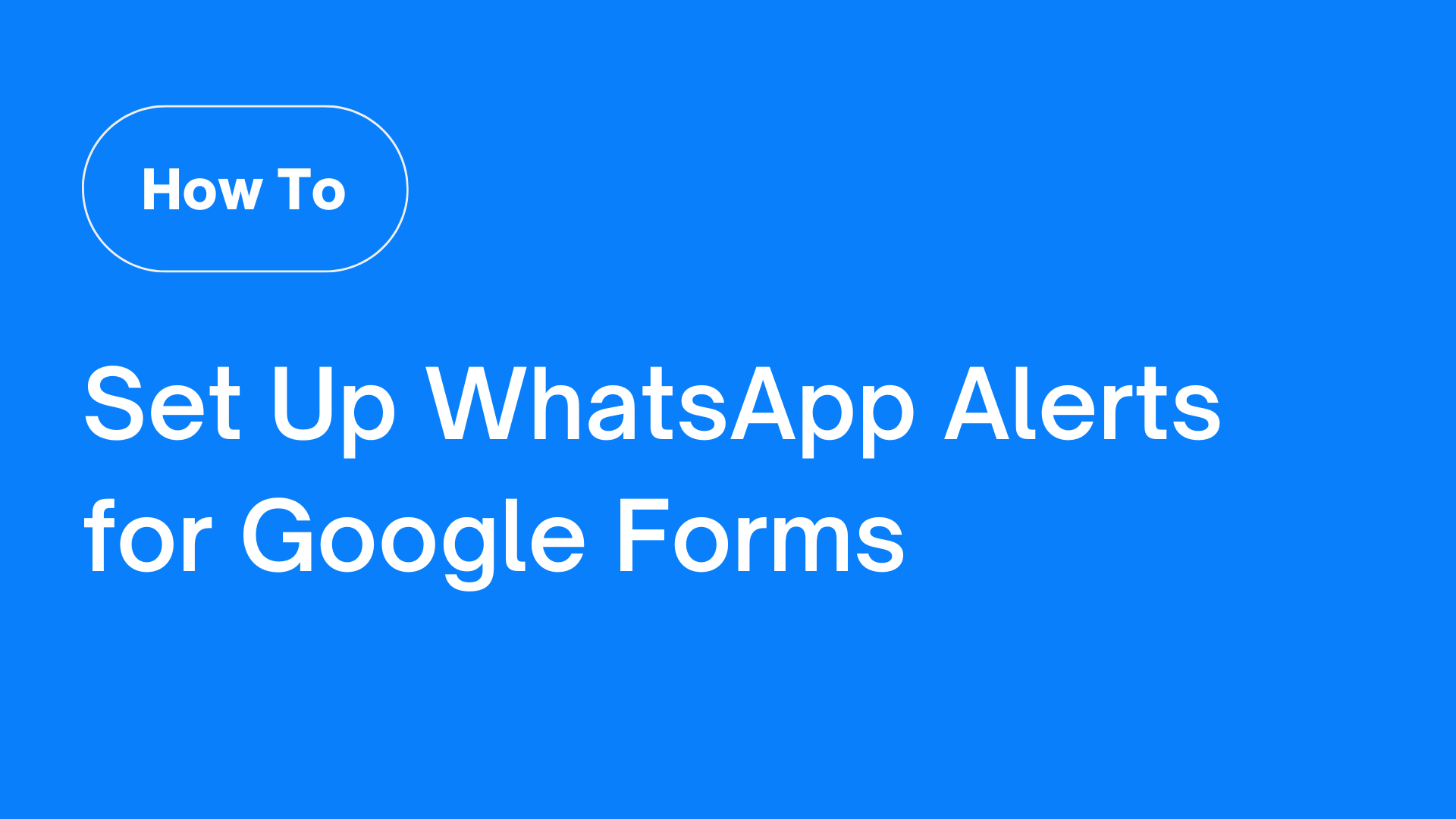 [How To] Setup WhatsApp Alerts for Google Forms